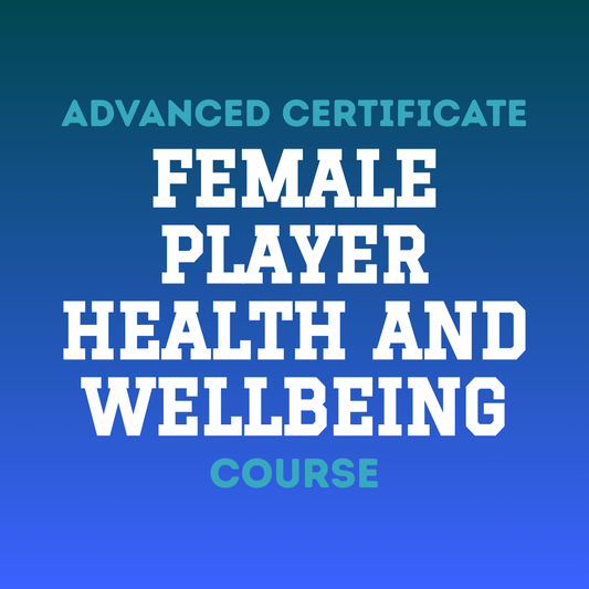 Advanced Certificate Female Player Health and Wellbeing [MAR]