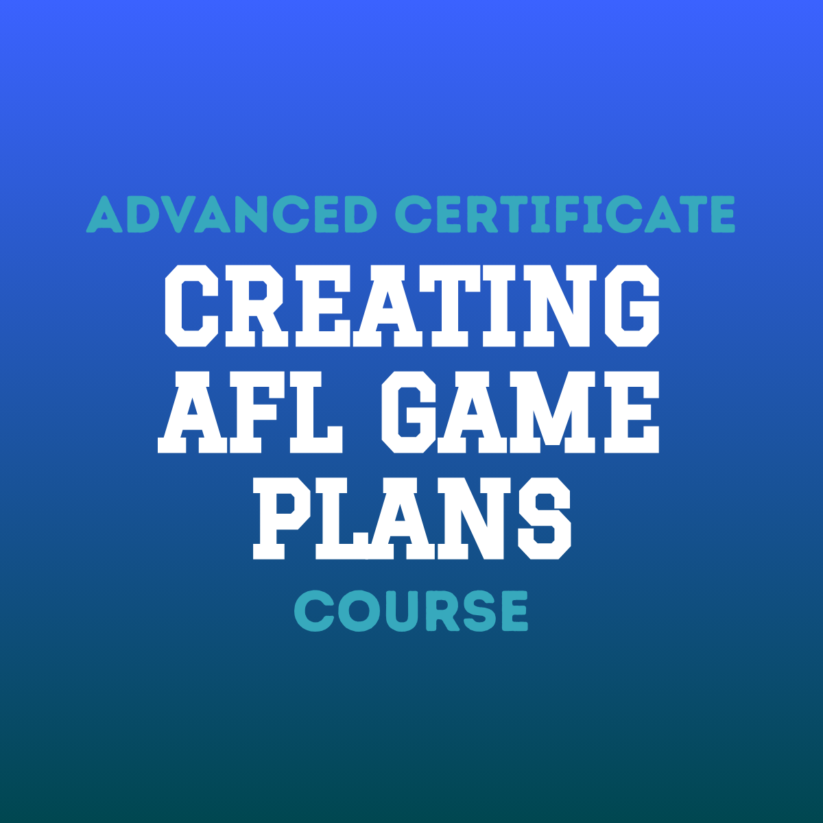 Advanced Certificate in Creating AFL Game Plans [FEB]