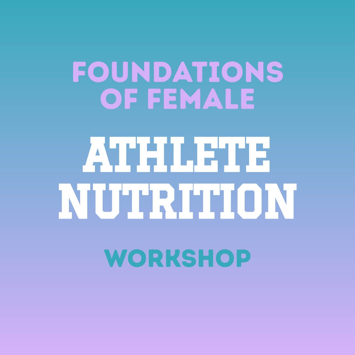 Foundations of Female Athlete Nutrition Workshop [16 FEB]