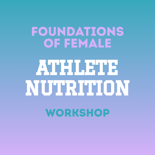 Foundations of Female Athlete Nutrition Workshop [16 FEB]