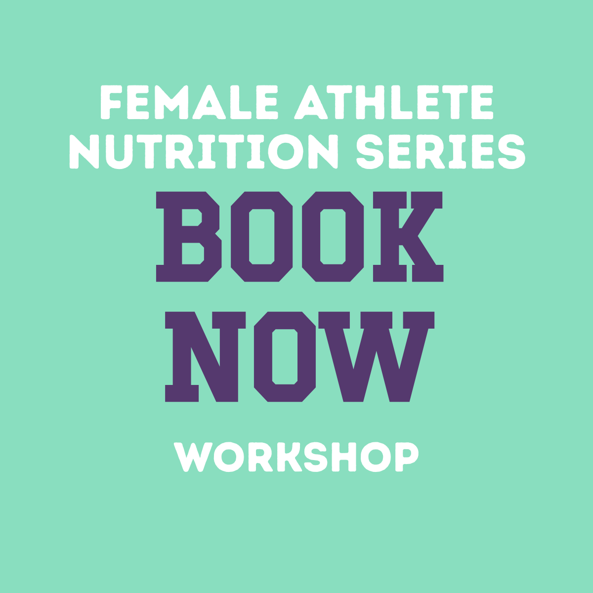 Foundations of Female Athlete Nutrition Workshop