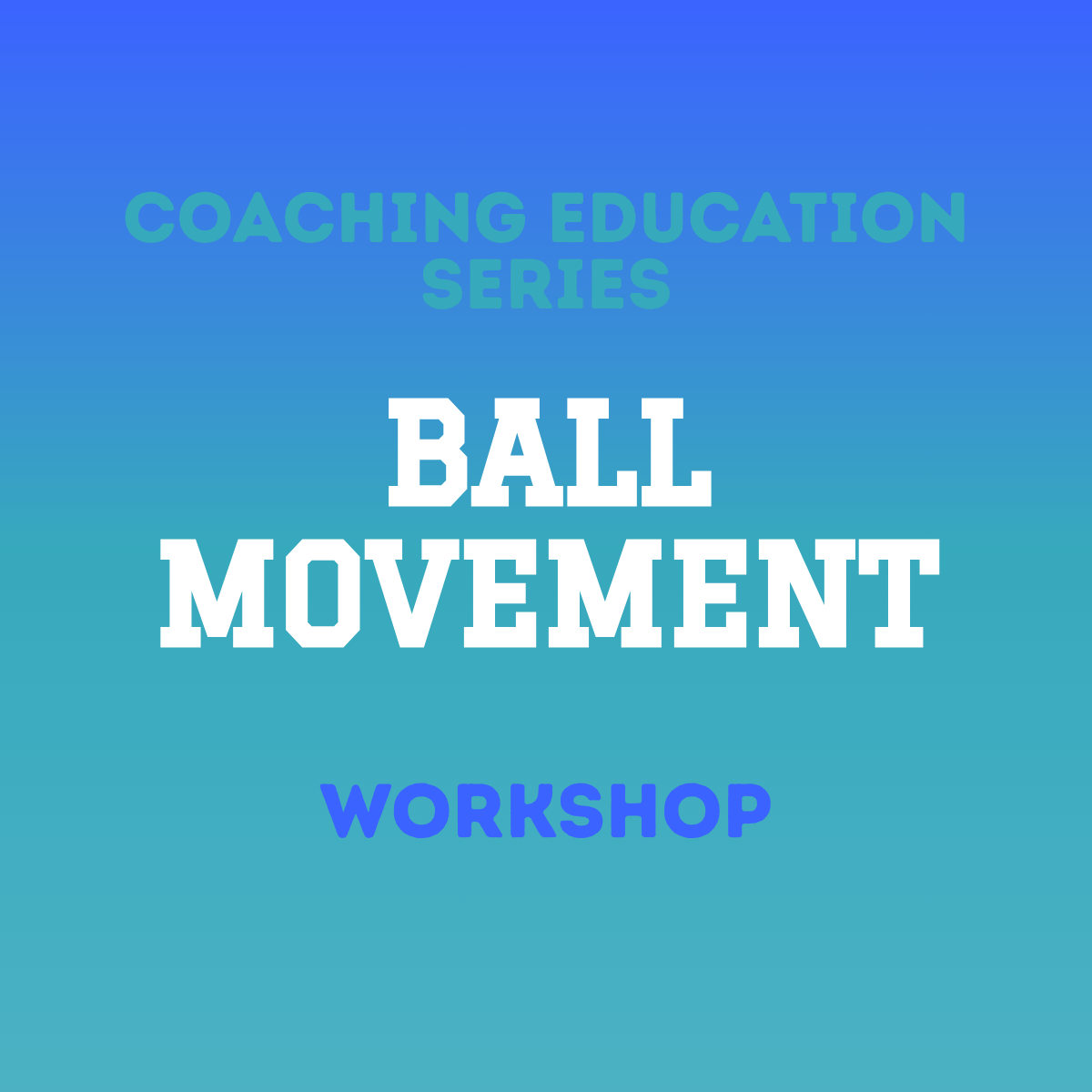 Designing Ball Movement Workshop [11 MAR]