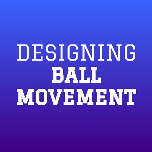 Designing Ball Movement Workshop [SEPT]