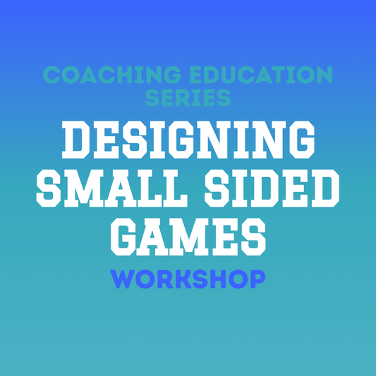 Designing Small Sided Games Workshop [4 MAR]