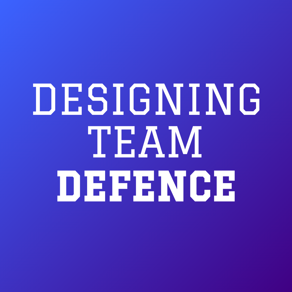 Designing Team Defence Workshop [OCT]
