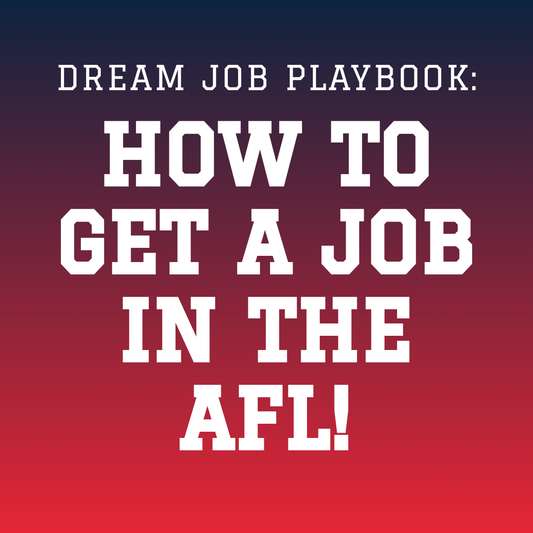 Dream Job Playbook: How to Get a Job in the AFL!