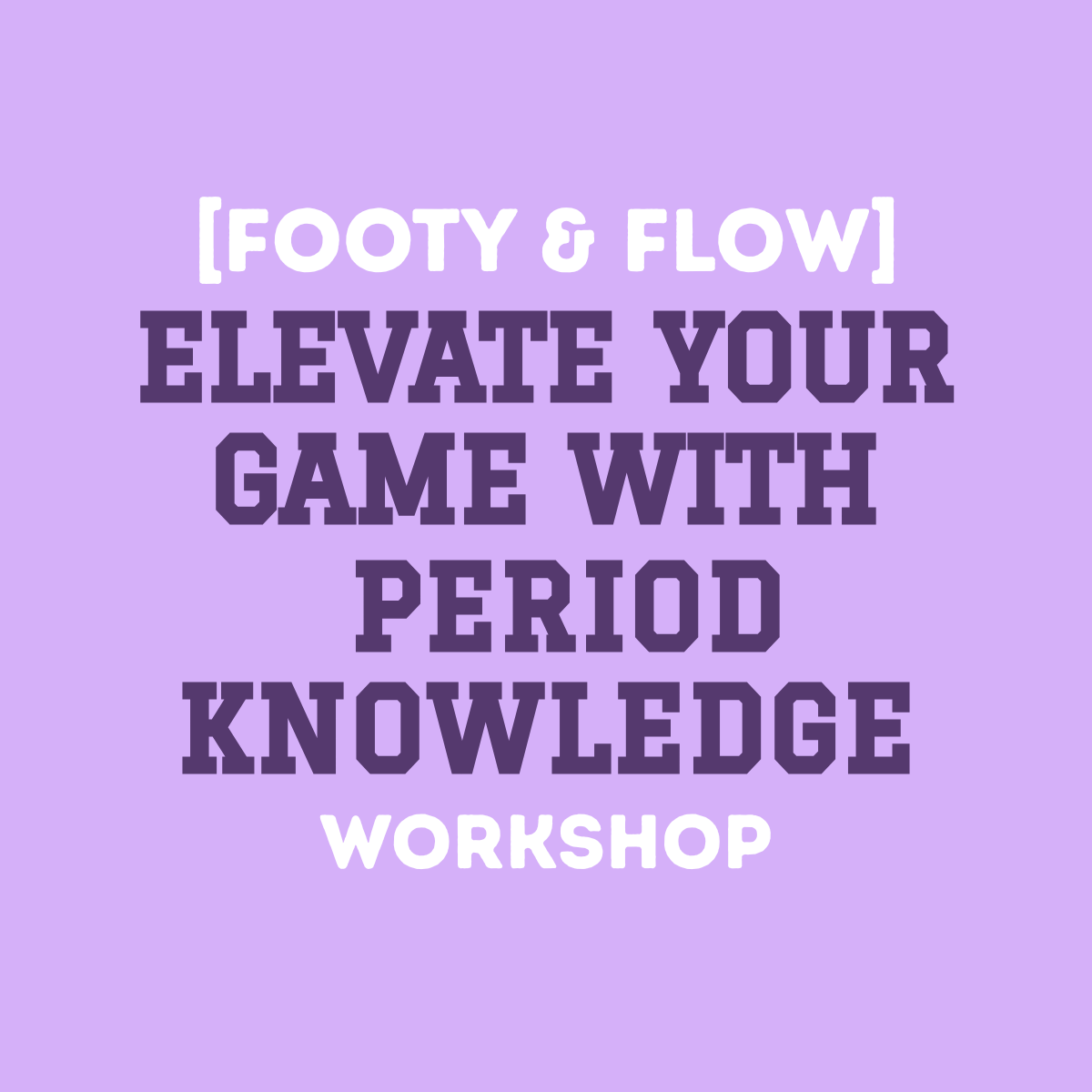 [Footy & Flow] Elevate Your Game with PERIOD Knowledge