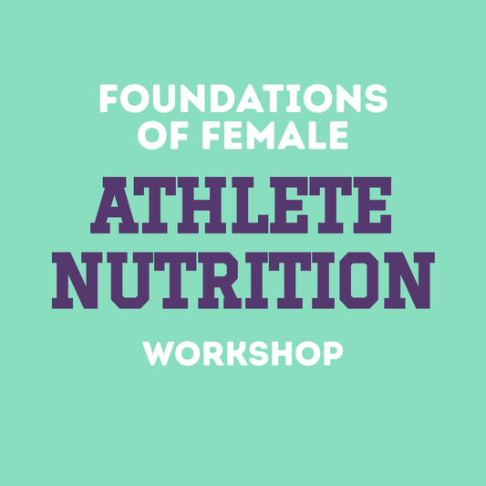 Foundations of Female Athlete Nutrition Workshop