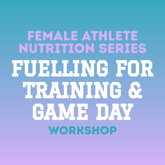 Fuelling for Training & Game Day Workshop [23 FEB]